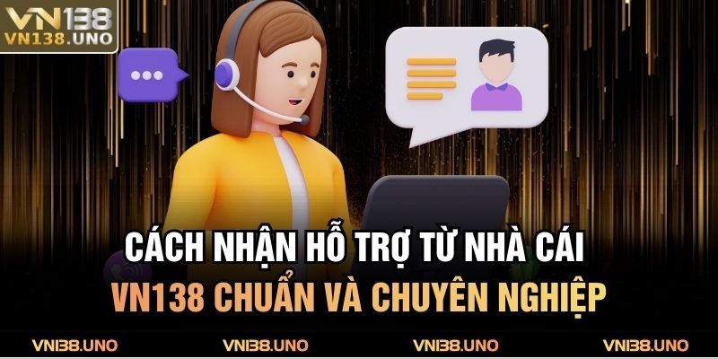 Cách Nhận Hỗ Trợ Từ Nhà Cái