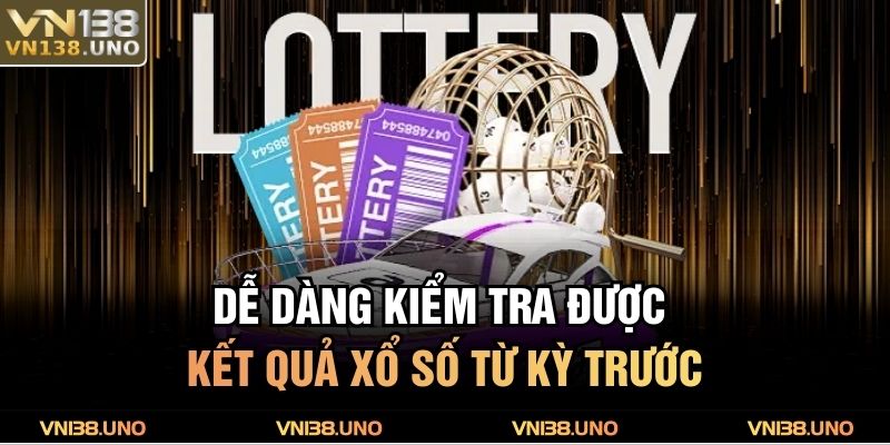 Dễ dàng kiểm tra được kết quả xổ số từ kỳ trước