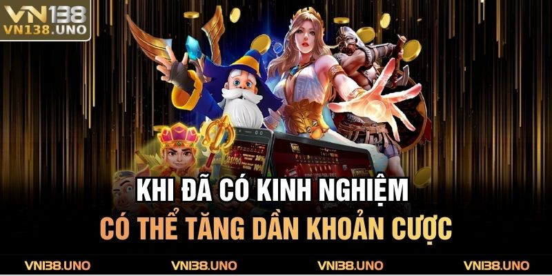 Nổ Hũ Ăn Xu VN138 – Trải Nghiệm Vui Nhộn, Thắng Liền Tay 4 Khi đã có kinh nghiệm có thể tăng dần khoản cược