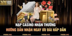 Nạp Casino Nhận Thưởng