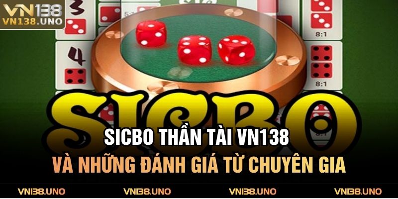 Sicbo Thần Tài VN138 Và Những Đánh Giá Từ Chuyên Gia 1 Sicbo Thần Tài