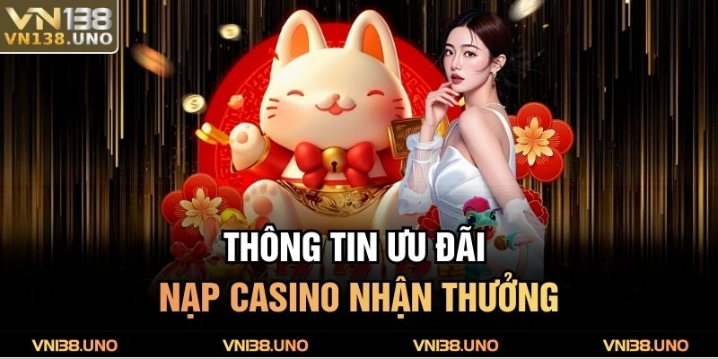 Thông tin ưu đãi nạp casino nhận thưởng