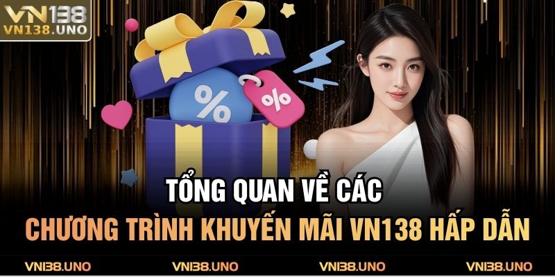 Tổng quan về các chương trình khuyến mãi VN138 hấp dẫn